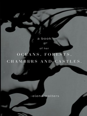 cover image of A book of her oceans, forests, chambers and castles.
